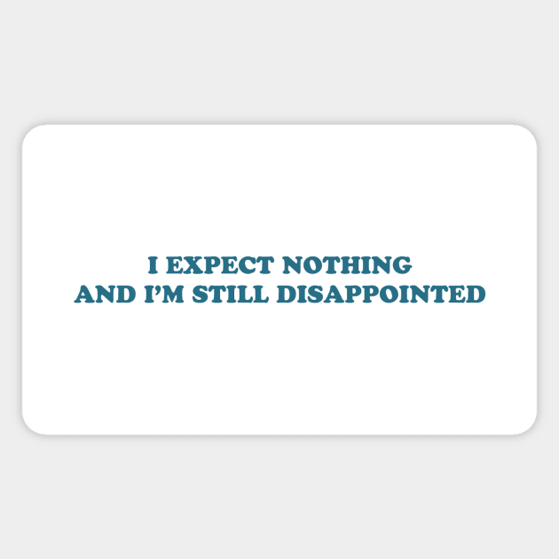I EXPECT NOTHING Sticker by Existential's Store